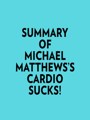 cover image of Summary of Michael Matthews's Cardio Sucks!